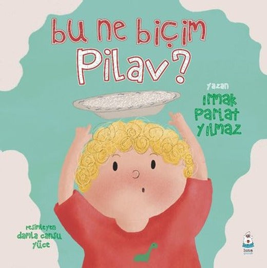 Bu Ne Biçim Pilav? | Luna Yayınları