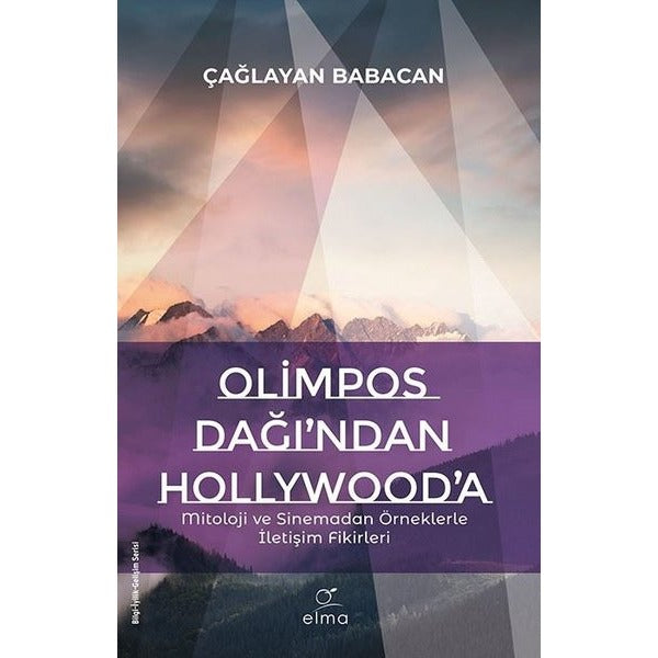 Olimpos Dağı'ndan Hollywood'a - Mitoloji ve Sinemadan Örneklerle İletişim Fikirleri | Elma Yayınevi