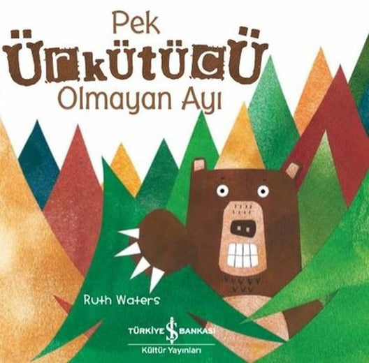 Pek Ürkütücü Olmayan Ayı | İş Bankası Kültür Yayınları