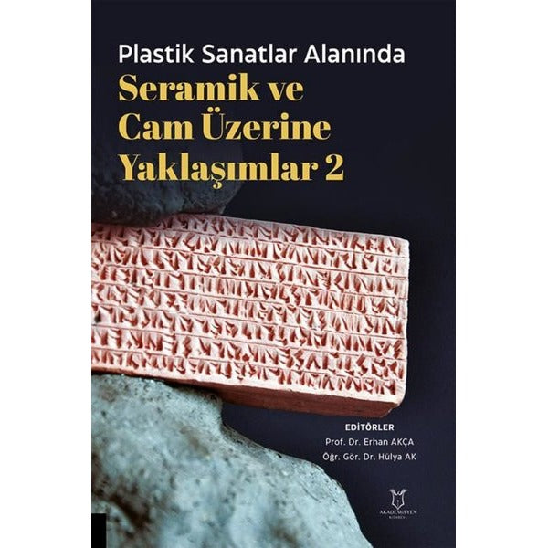 Plastik Sanatlar Alanında Seramik ve Cam Üzerine Yaklaşımlar 2 | Akademisyen Kitabevi (Ciltsiz)