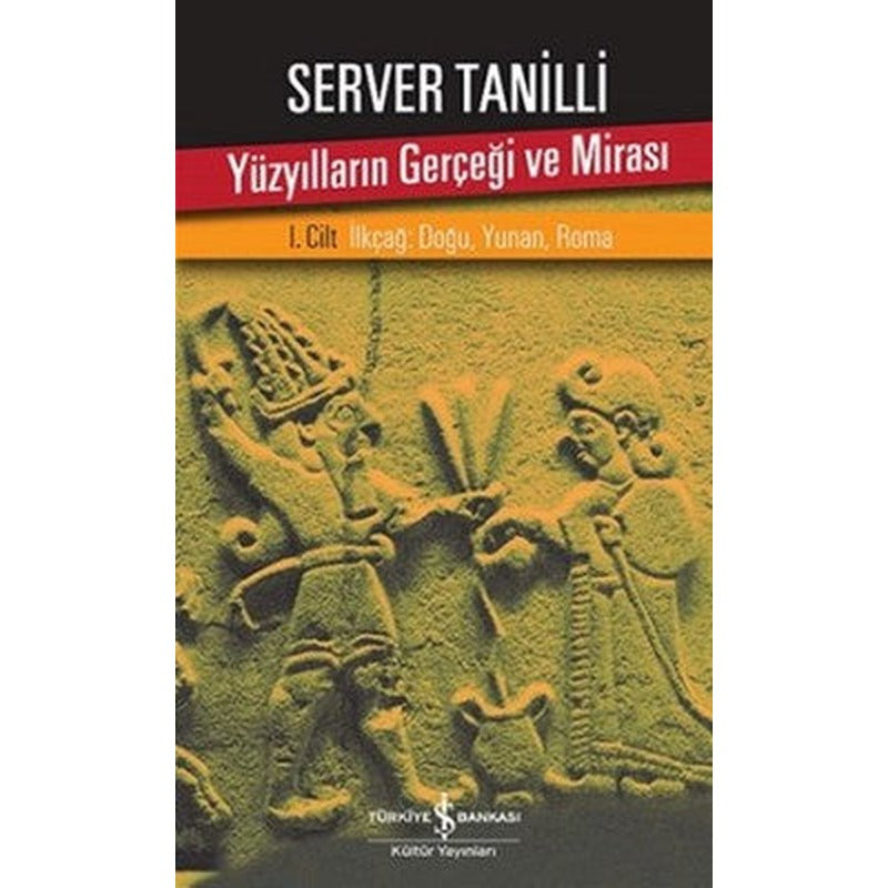 Yüzyılların Gerçeği ve Mirası 1. Cilt - İlkçağ: Doğu Yunan Roma | İş Bankası Kültür Yayınları