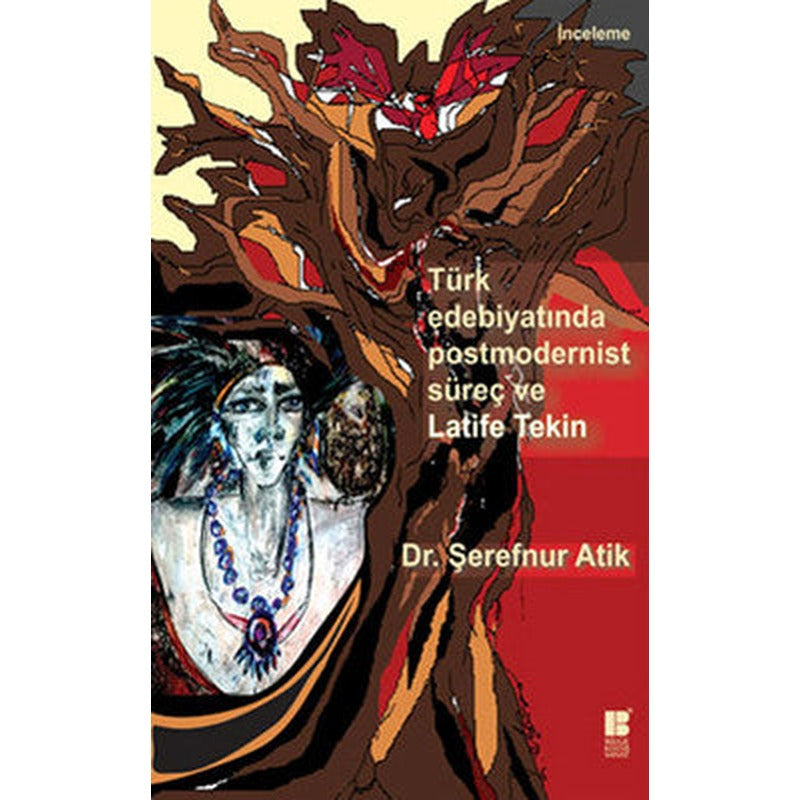 Türk Edebiyatında Postmodernist Süreç ve Latife Tekin | Bilge Kültür Sanat