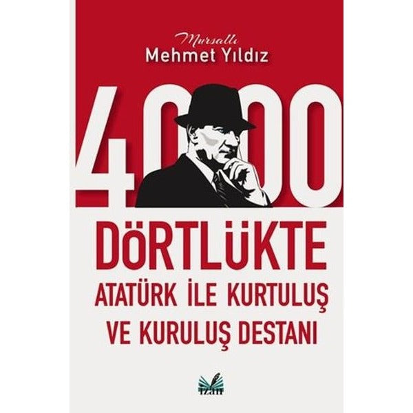 4000 Dörtlükte Atatürk İle Kurtuluş ve Kuruluş Destanı | İzan Yayıncılık (İnce Kapak)