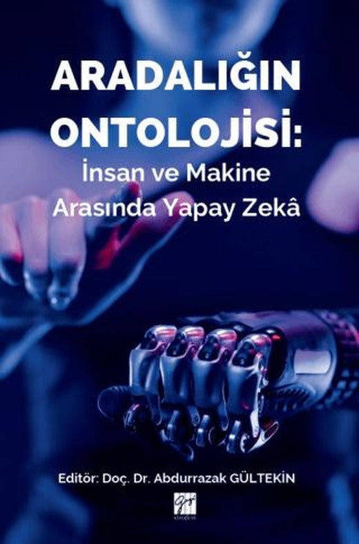 Aradalığın Ontolojisi: İnsan ve Makine Arasında Yapay Zeka | Gazi Kitabevi (Ciltsiz)