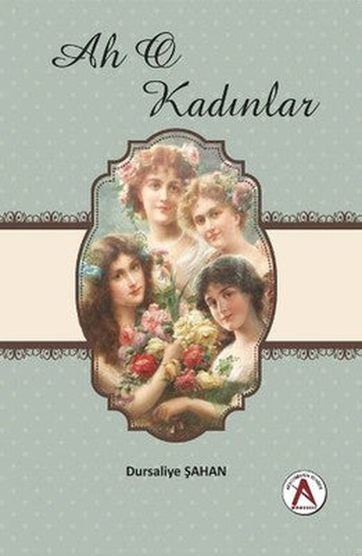 Ah o Kadınlar | Akademisyen Kitabevi