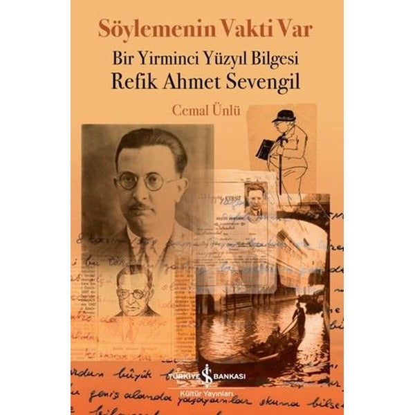 Söylemenin Vakti Var Bir Yirminci Yüzyıl Bilgesi Refik Ahmet Sevengil | İş Bankası Kültür Yayınları (İnce Kapak)