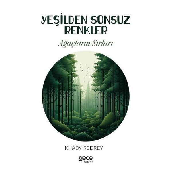 Yeşilden Sonsuz Renkler - Ağaçların Sırları | Gece Kitaplığı (İnce Kapak)