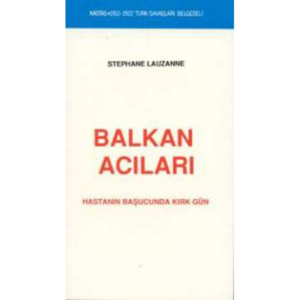 Balkan Acıları (1912-1922 Türk Savaşları Belgeseli) | Kastaş Yayınları (İnce Kapak)