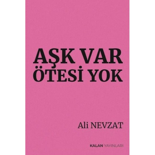 Aşk Var Ötesi Yok | Kalan Yayınları (İnce Kapak)