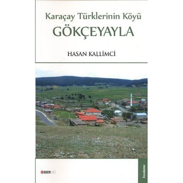 Karaçay Türklerinin Köyü: Gökçeyayla | Bengü Yayınları (Ciltsiz)