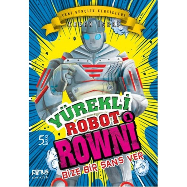 Yürekli Robot Rowni 1- Bize Bir Şans Ver | Pinus Kitap (İnce Kapak)