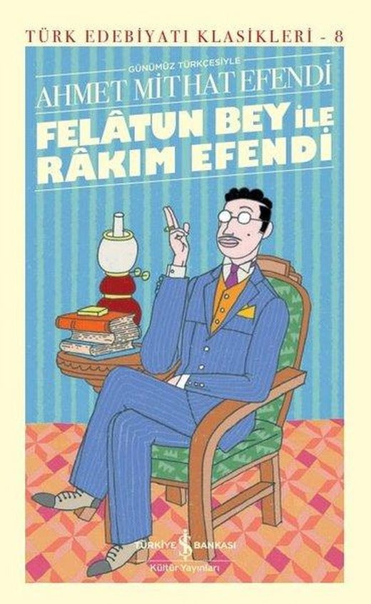 Günümüz Türkçesiyle Felatun Bey ile Rakım Efendi | İş Bankası Kültür Yayınları (Ciltli)