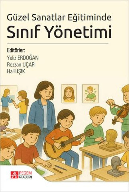 Güzel Sanatlar Eğitiminde Sınıf Yönetimi | Pegem Akademi Yayıncılık (Ciltsiz)