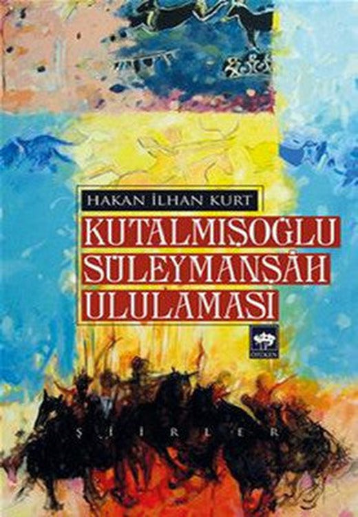 Kutalmışoğlu Süleymanşah Ululaması | Ötüken Neşriyat