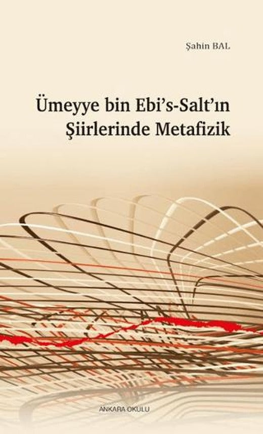 Ümeyye Bin Ebi’s-Salt’ın Şiirlerinde Metafizik | Ankara Okulu Yayınları (Ciltsiz)