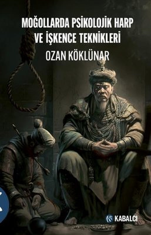 Moğollarda Psikolojik Harp ve İşkence Teknikleri | Kabalcı Yayınevi