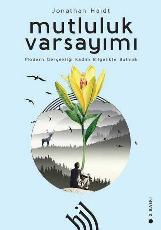 Mutluluk Varsayımı: Modern Gerçekliği Kadim Bilgelikte Bulmak | Hil Yayınları (İnce Kapak)