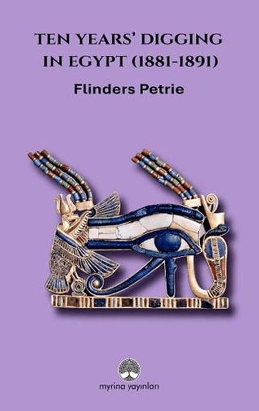 Ten Years’ Digging in Egypt (1881-1891)