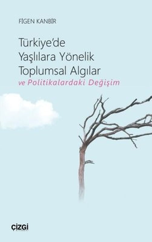 Türkiye'de Yaşlılara Yönelik Toplumsal Algılar ve Politikalardaki Değişim | Çizgi Kitapevi