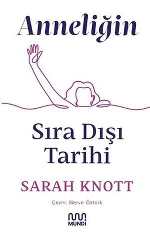 Anneliğin Sıra Dışı Tarihi | Mundi