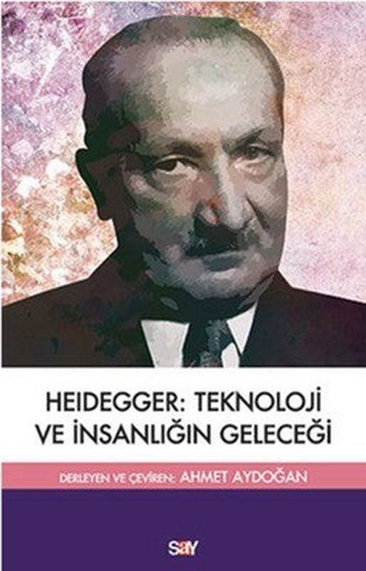Heidegger Teknoloji ve İnsanlığın Geleceği | Say Yayınları