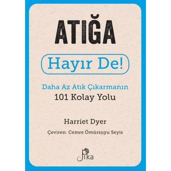 Atığa Hayır De! Daha Az Atık Çıkarmanın 101 Kolay Yolu | Pika (İnce Kapak)