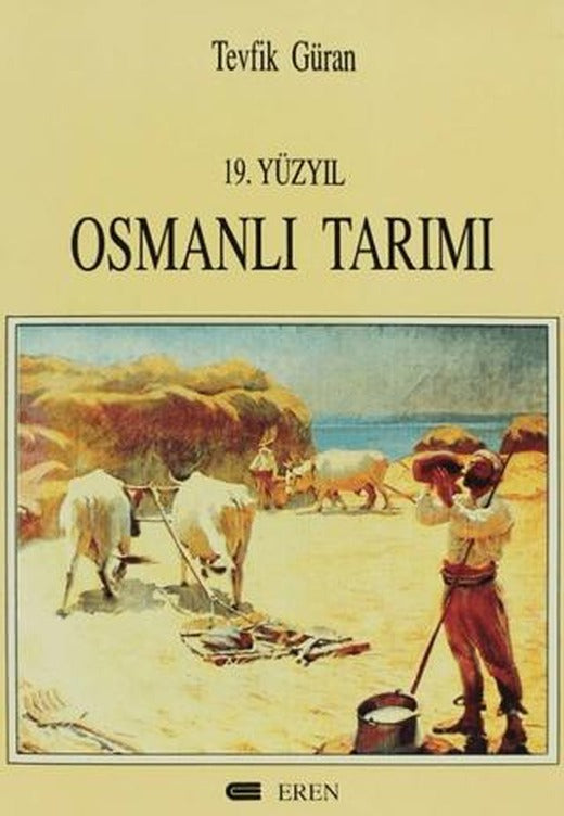 19. Yüzyıl Osmanlı Tarımı | Eren Yayıncılık (Ciltsiz)