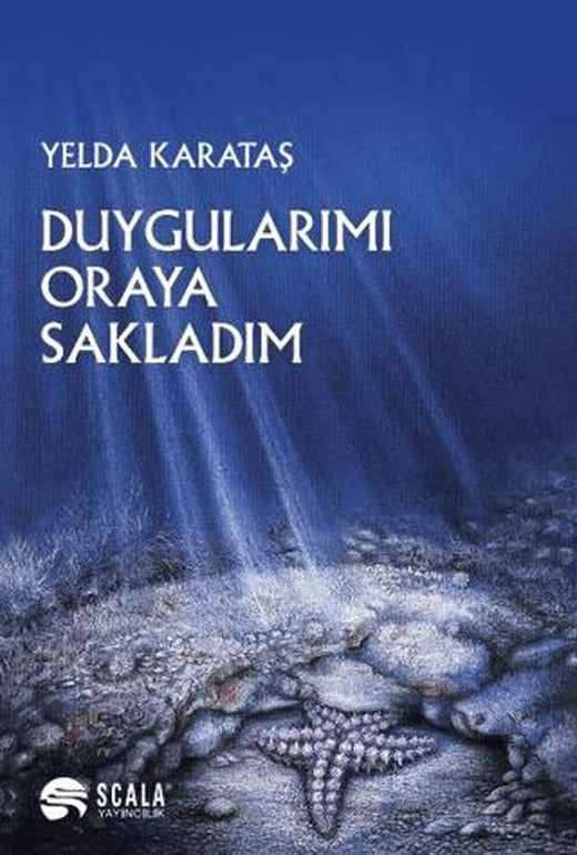 Duygularımı Oraya Sakladım | Scala Yayıncılık (Ciltsiz)