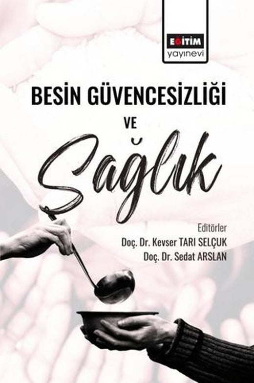 Besin Güvencesizliği ve Sağlık | Eğitim Yayınevi - Bilimsel Eserler (Ciltsiz)
