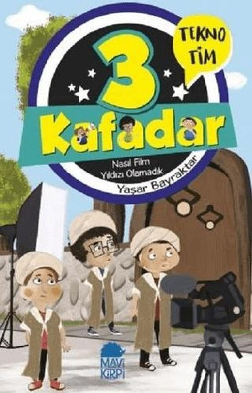 3 Kafadar - Nasıl Film Yıldızı Olamadık | Mavi Kirpi Yayınları (Ciltsiz)