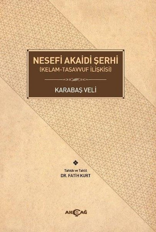 Nesefi Akaidi Şerhi-Kelam Tasavvuf İlişkisi | Akçağ Yayınları (İnce Kapak)