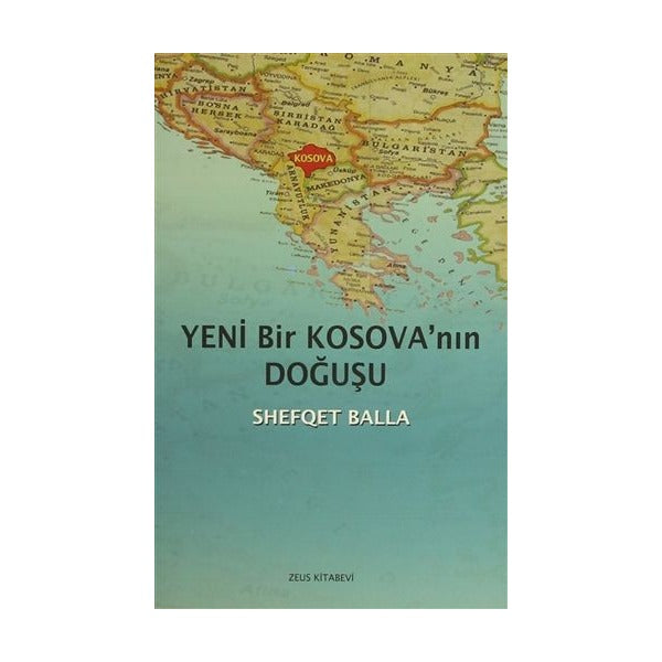Yeni Bir Kosova'nın Doğuşu | Zeus Kitabevi (Ciltsiz)