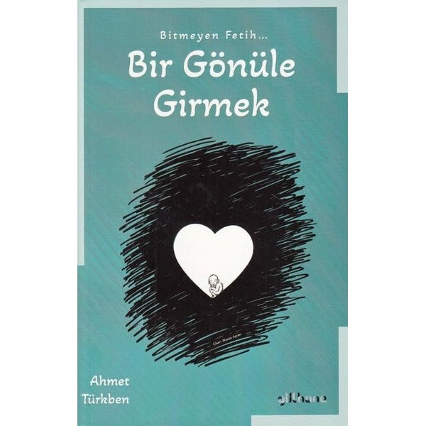Bir Gönüle Girme - Bitmeyen Fetih | Gülhane (İnce Kapak)