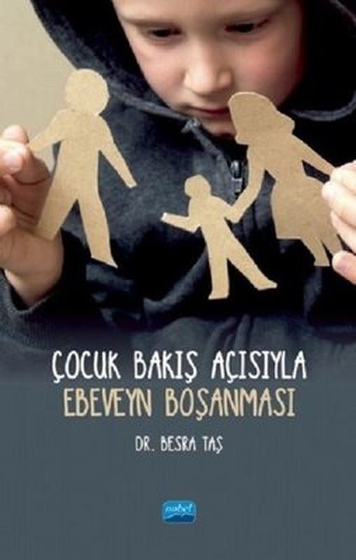 Çocuk Bakış Açısıyla Ebeveyn Boşanması | Nobel Akademik Yayıncılık