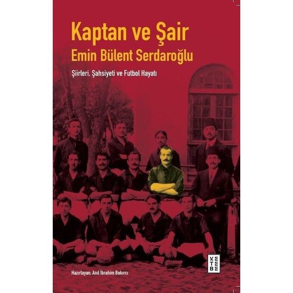 Kaptan ve Şair: Şiirleri, Şahsiyeti ve Futbol Hayatı | Ketebe (İnce Kapak)