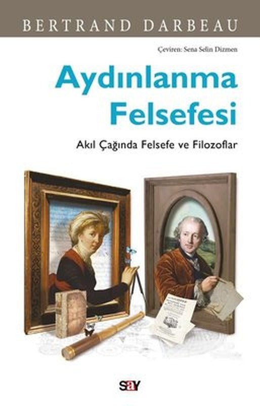 Aydınlanma Felsefesi - Akıl Çağında Felsefe ve Filozoflar | Say Yayınları