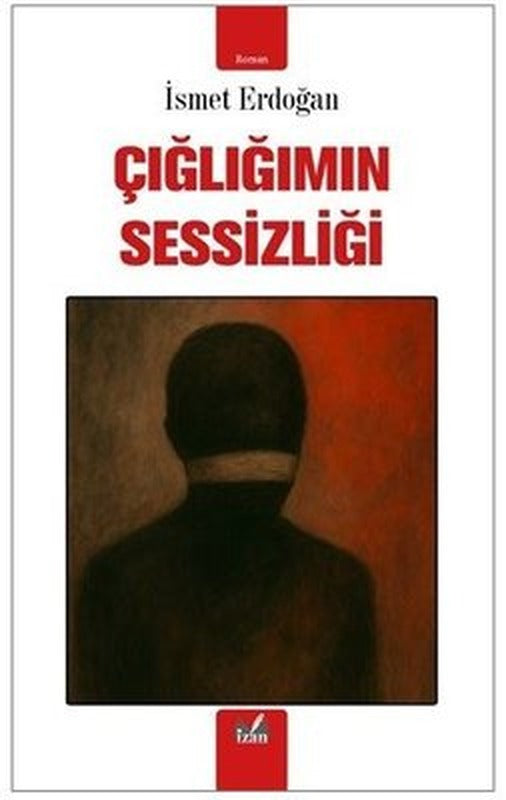 Çığlığımın Sessizliği | İzan Yayıncılık (İnce Kapak)