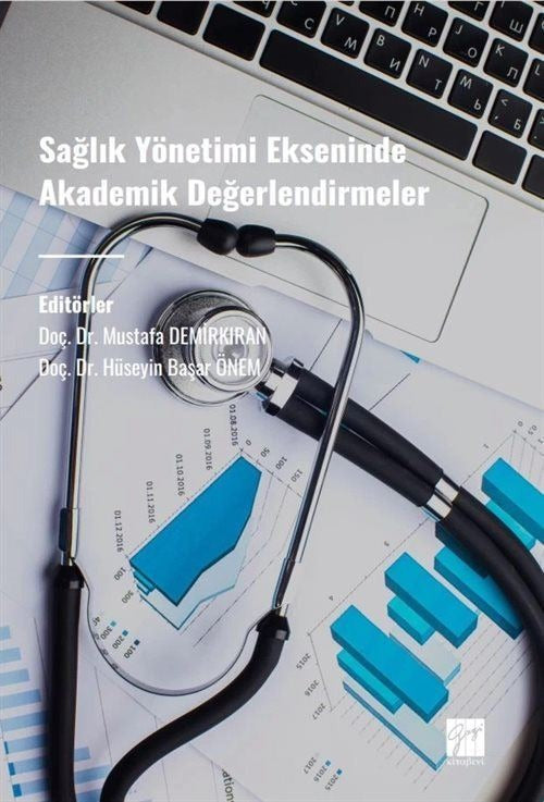 Sağlık Yönetimi Ekseninde Akademik Değerlendirmeler | Gazi Kitabevi (Ciltsiz)