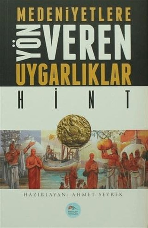 Medeniyetlere Yön Veren Uygarlıklar: Hint | Maviçatı Yayınları (Ciltsiz)