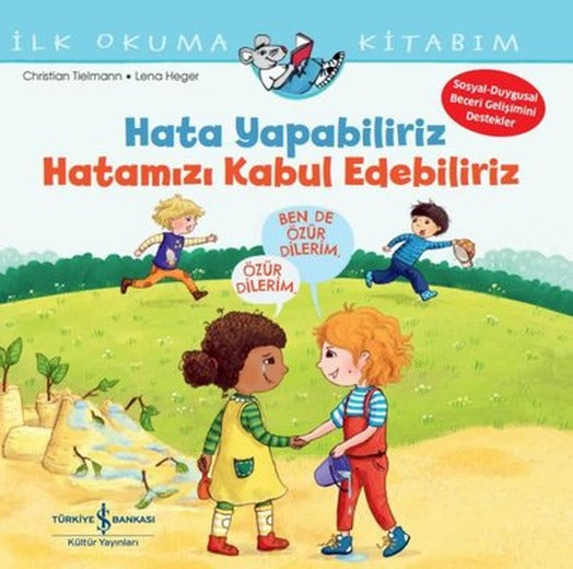 Hata Yapabiliriz Hatamızı Kabul Edebiliriz - İlk Okuma Kitabım | İş Bankası Kültür Yayınları (İnce Kapak)