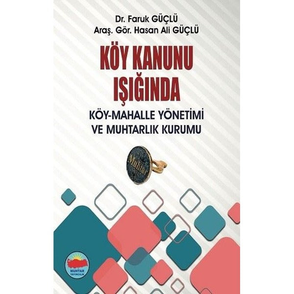 Köy Kanunu Işığında Köy - Mahalle Yönetimi ve Muhtarlık Kurumu | Muhtar Yayıncılık (İnce Kapak)