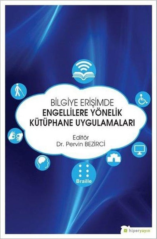 Bilgiye Erişimde Engellilere Yönelik Kütüphane Uygulamaları | Hiperlink (İnce Kapak)