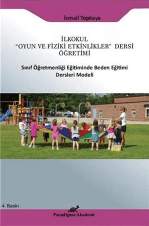 İlkokul "Oyun ve Fiziki Etkinlikler" Dersi Öğretimi Sınıf Öğretmenliği Eğitiminde Beden Eğitimi Ders Modeli