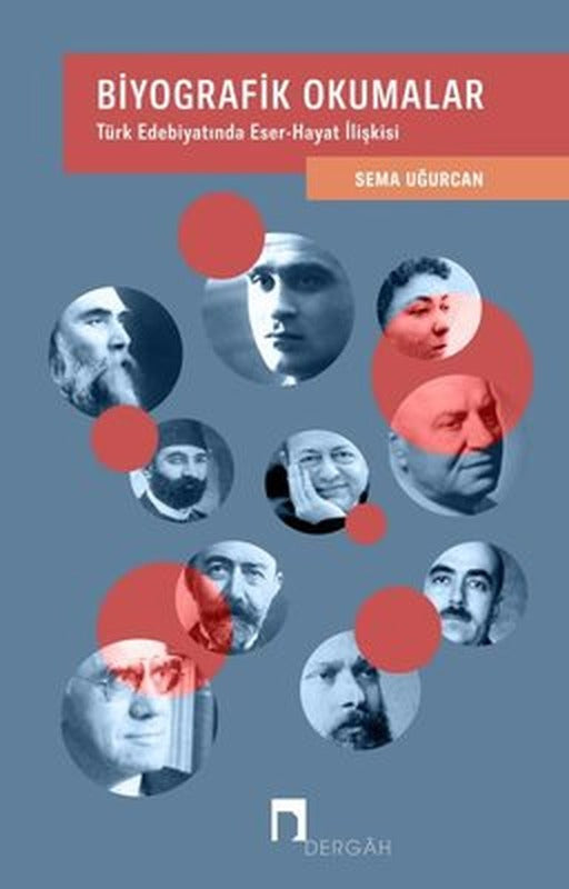 Biyografik Okumalar: Türk Edebiyatında Eser - Hayat İlişkisi | Dergah Yayınları (İnce Kapak)