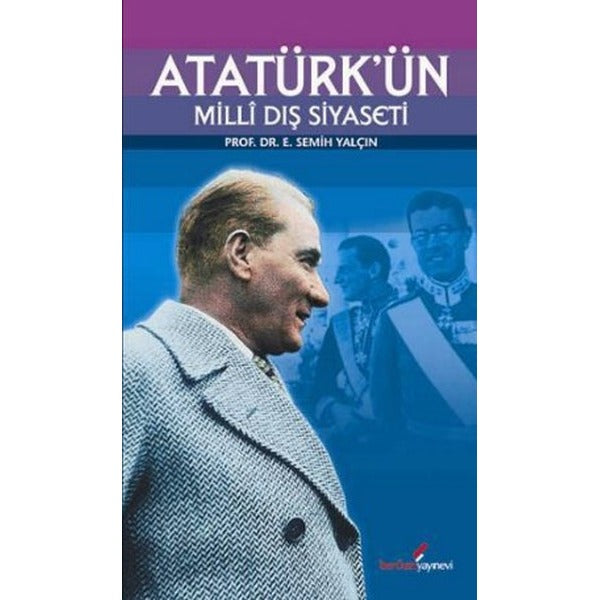 Atatürk’ün Milli Dış Siyaseti | Berikan Yayınevi (Ciltsiz)