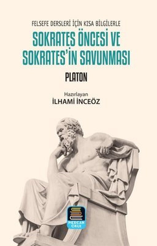 Sokrates Öncesi ve Sokrates'in Savunması - Felsefe Dersleri İçin Kısa Bilgilerle | Mercan Okul (İnce Kapak)