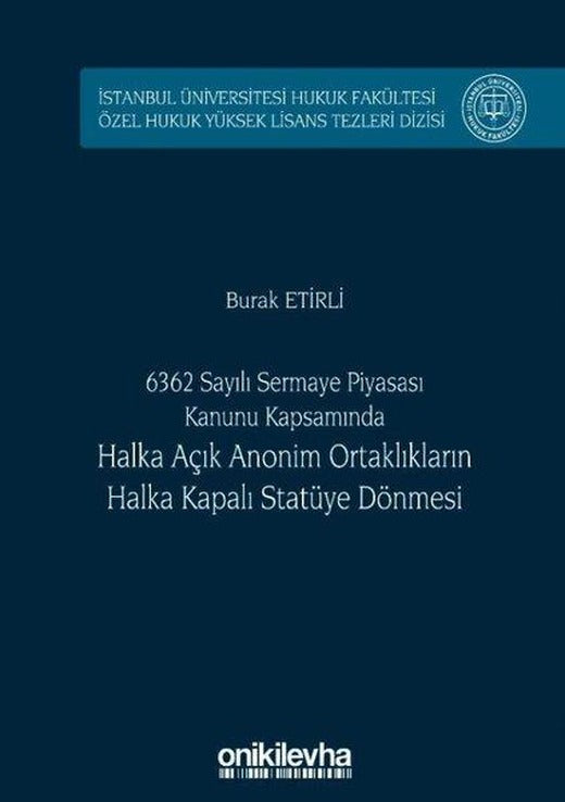 6362 Sayılı Sermaye Piyasası Kanunu Kapsamında Halka Açık Anonim Ortaklıkların Halka Kapalı Statüye | On İki Levha Yayıncılık (Ciltli)