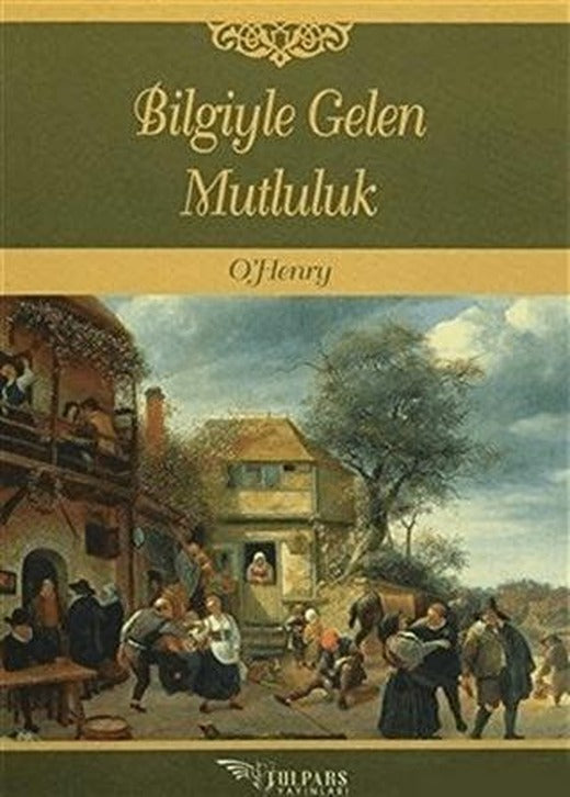 Bilgiyle Gelen Mutluluk | Tulpars Yayınevi (Ciltsiz)