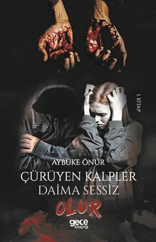 Çürüyen Kalpler Daima Sessiz Olur-1.Kitap | Gece Kitaplığı