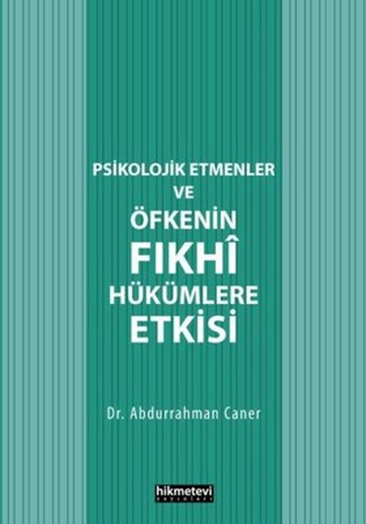 Psikolojik Etmenler ve Öfkenin Fıkhi Hükümlere Etkisi | Hikmetevi Yayınları